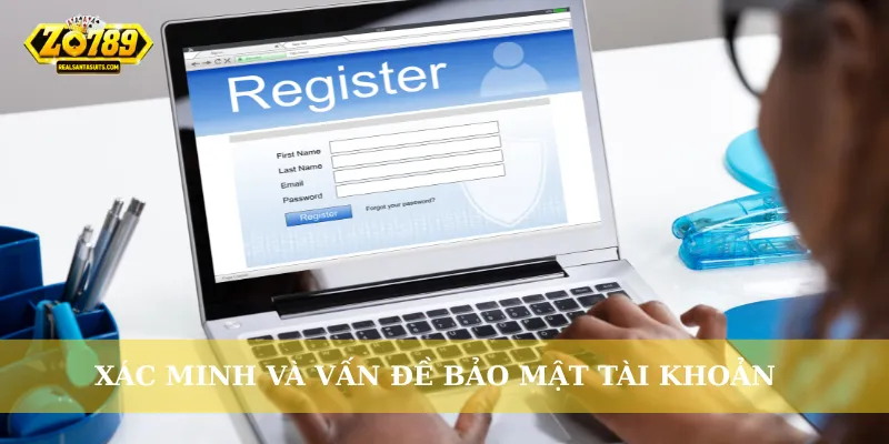 Xác minh và vấn đề bảo mật tài khoản