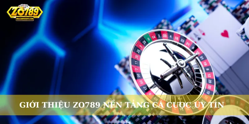 Giới thiệu zo789 nền tảng cá cược uy tín